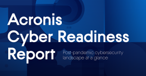 Исследование Acronis Cyber Readiness: сухой остаток от COVIDной самоизоляции