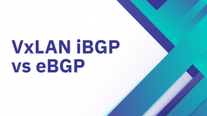 VxLAN iBGP vs eBGP