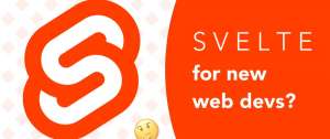 Почему SvelteJS возможно лучший фреймворк для новых веб-разработчиков