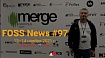 13-14.11.2021 FOSS News #97 — спецвыпуск про Merge + фото бонус