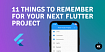 Flutter: 11 вещей, которые нужно помнить для вашего следующего проекта