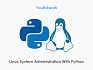 Python &amp; Linux: Почему навык змееуста для админа, это мастхев. История о личном опыте