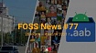 FOSS News №77 – дайджест материалов о свободном и открытом ПО за 28 июня — 4 июля 2021 года