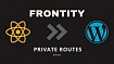 Туториал: Frontity — настройка авторизации для приватных эндпоинтов WordPress