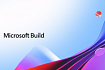 Microsoft Build 2021 — прямая трансляция на русском языке (начало в 18:45 МСК)