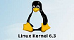 И снова Linux: релиз ядра 6.3. Подробнее о возможностях и апдейтах в этой версии