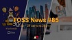 FOSS News №85 – дайджест материалов о свободном и открытом ПО за 23—29 августа 2021 года