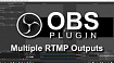 Как сделать ретрансляцию через «Multiple RTMP outputs plugin» в OBS?