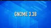 Не прошло и полгода: вышел GNOME 3.38